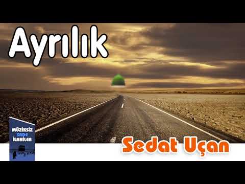 Sedat Uçan - Ayrılık | Yeni Müziksiz Sade İlahi