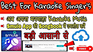 How to upload Karaoke Song in Smule By using Android Mobile[HINDI] Smule app mein song kaise dale |