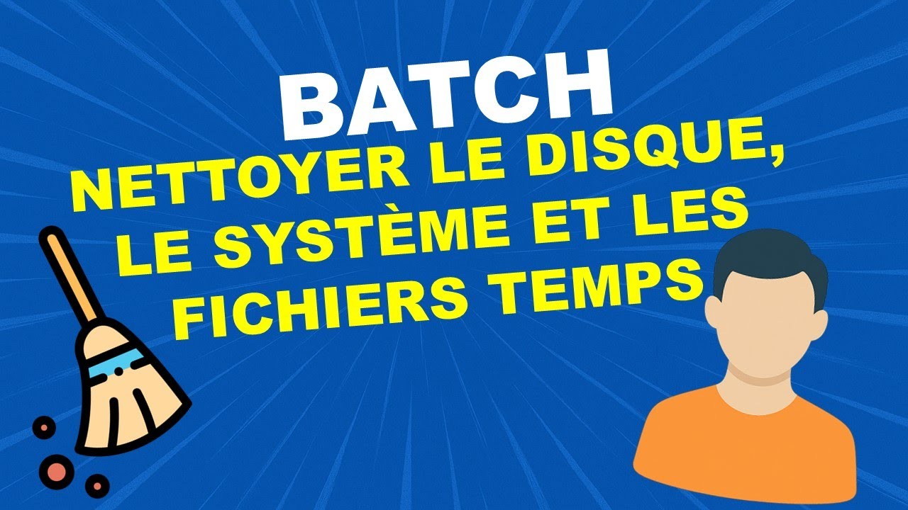 BATCH : Automatiser le nettoyage du disque et la suppression des fichiers temporaires 🧹