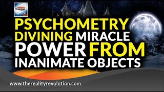 Psychometry Divining Miracle Power For Inanimate Objects