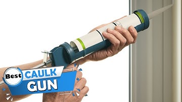 Top 5 Best Caulk Guns Review in 2023