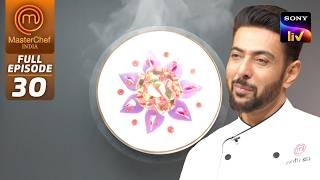 MasterChef India |New Season| Pressure Test में Chef Ranveer लाए एक Beautiful Dish |Full Episode 30