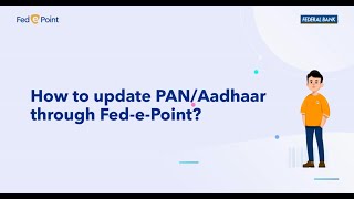 How to update PAN or Aadhaar via Fed e Point?
