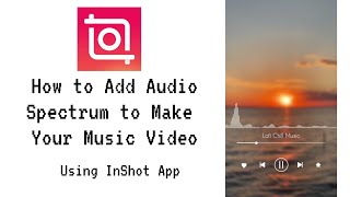 How to Add Audio Spectrum to Make Your Music Video Using InShot App screenshot 4