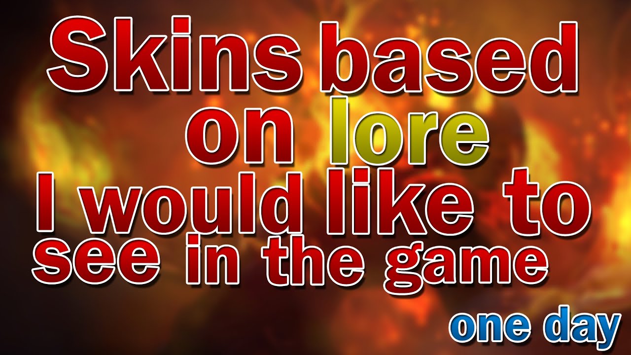 storyboard that Skins Based on Lore I Would Like to See