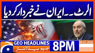 Alert - Iran BIG Warning !!! | 8PM Headlines Geo News (8 July 2026) Alert - Iran BIG Warning !!! | 8PM Headlines Geo News (8 July 2026)
