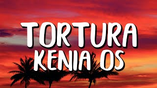 Kenia OS - Tortura (Letra/Lyrics)