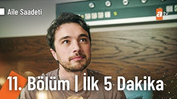 Aile Saadeti 11. Bölüm | İlk 5 Dakika  @ailesaadetiatv