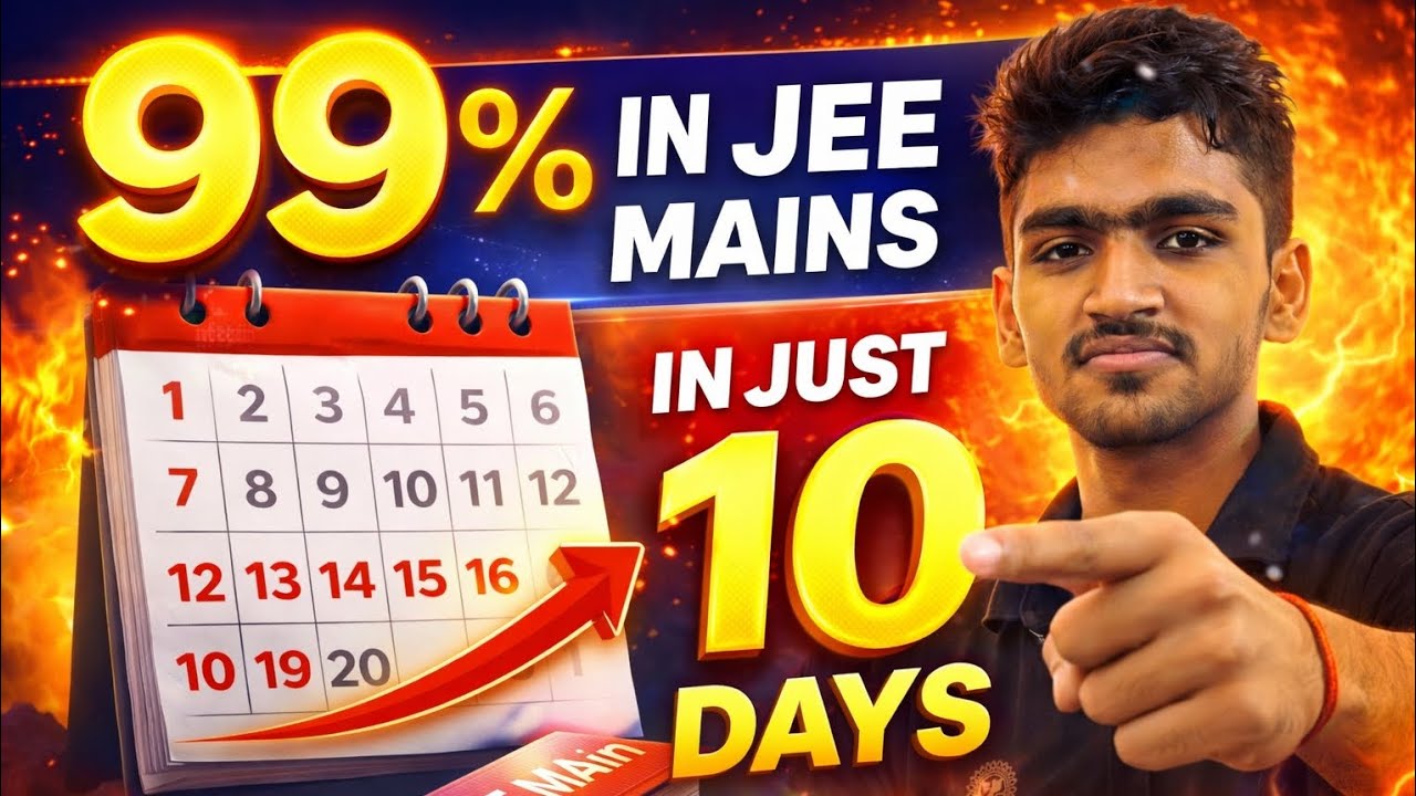How to Score 99 Percentile in JEE Main in Just 10 Days | Last 10 Days ...