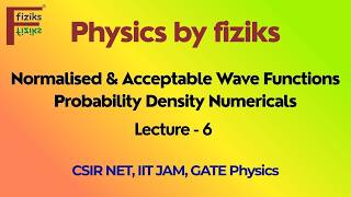 🔥 Lecture 6 | Normalised & Acceptable Wave Functions | Probability Density Numericals | CSIR NET