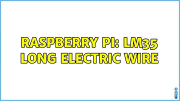 Raspberry Pi: LM35 long electric wire