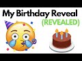 My Birthday Reveal (REVEALED)