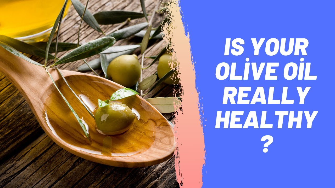 Is Your Olive Oil Really Healthy? - YouTube