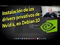 Instalación de los drivers privativos de Nvidia, en Debian 10.