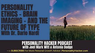 [Live Podcast] Personality Ethics – Brain Imaging – And The Future Of Type (with Dr. Dario Nardi)