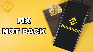 How To Fix And Solve Binance App Not Back | Final Solution