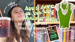 HOW TO HAVE A FUN DAY WHEN YOU&#39;RE ALONE | what to do when you&#39;re bored (thrifting, bookstores, etc)