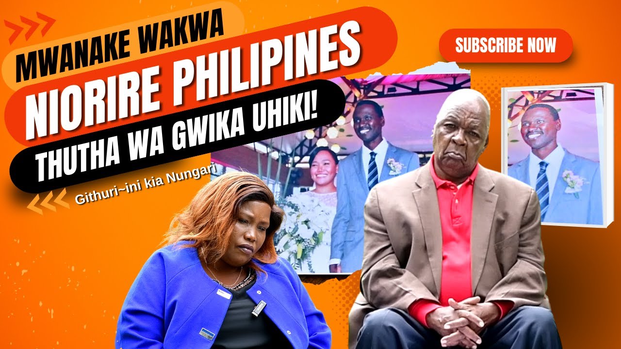 MWANAKE WAKWA NIORIRE MIAKA 20 THUTHA WA GWIKA UHIKI PHILIPINES