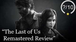 The Last of Us Remastered Review (Video Game Video Review)