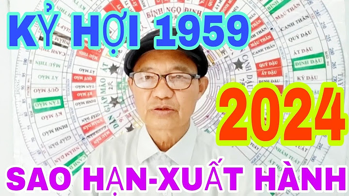 Tuổi kỷ hợi năm nay bao nhiêu tuổi năm 2024