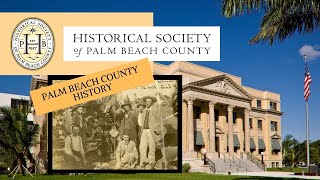 Palm Beach County History - Celebrating 100 Years