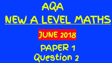 NEW SPECIFICATION June 2018 AQA A Level Maths Paper 1 Walkthrough - Question 2: Transformations