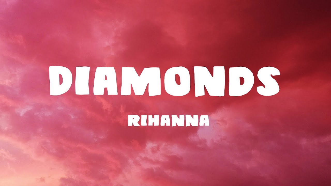 Rihanna - Diamonds (Lyrics) - YouTube