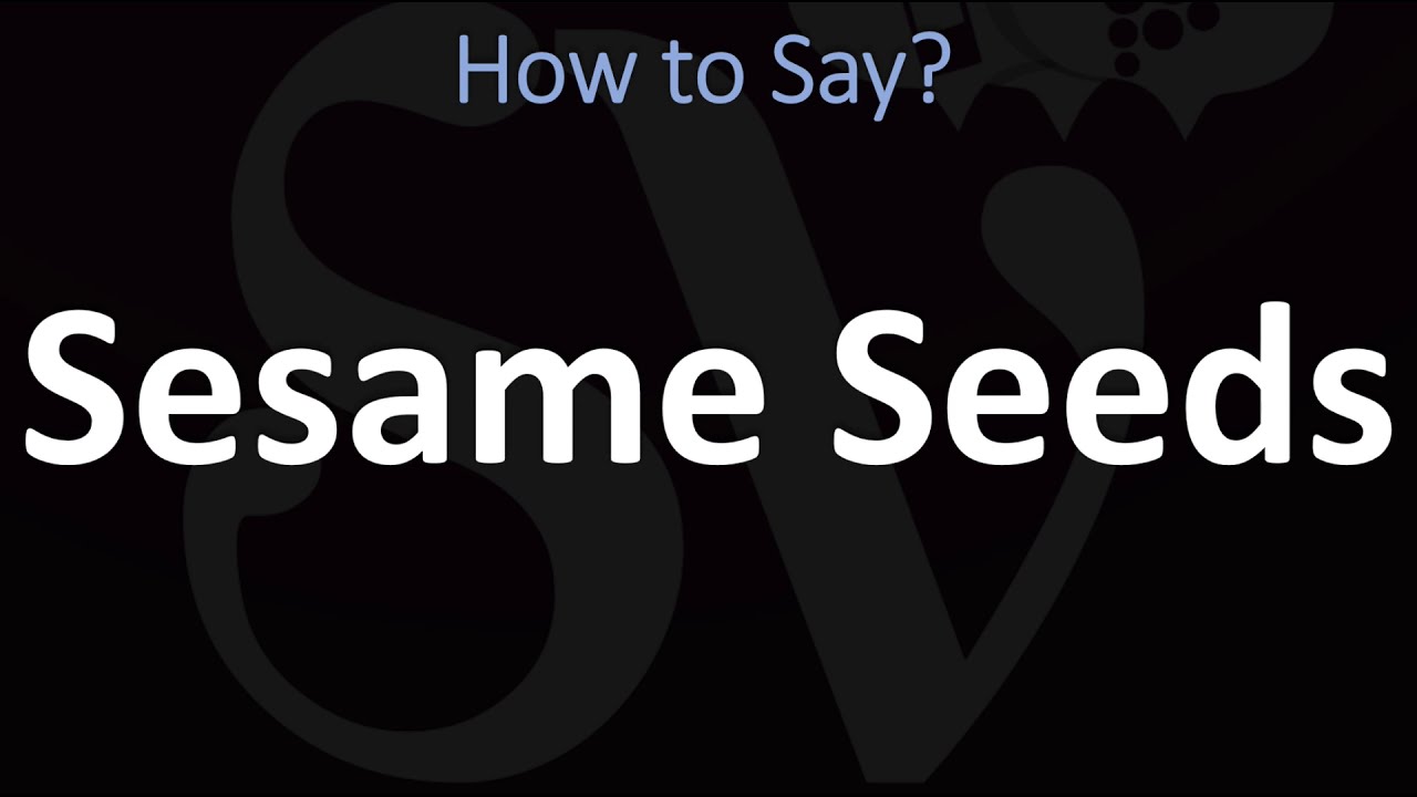How to Pronounce Sesame Seeds? (CORRECTLY) YouTube