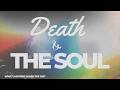 Part One: Death & the Soul