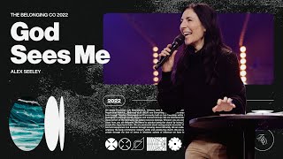 God Sees Me // Alex Seeley | The Belonging Co TV