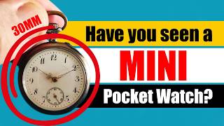 Ever Seen a Mini Pocket Watch? | 30mm Lady’s Watch with Cylinder Escapement