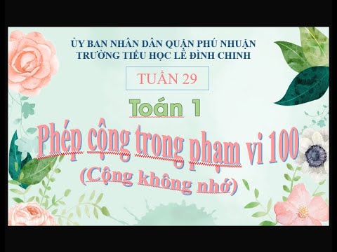 TUẦN 29 - Toán 1- PHÉP CỘNG TRONG PHẠM VI 100 (CỘNG KHÔNG NHỚ)
