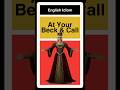At Your Beck Call Learn English Idiom With Tamanna Bhatia At Your Beck Call Learn English Idiom With Tamanna Bhatia