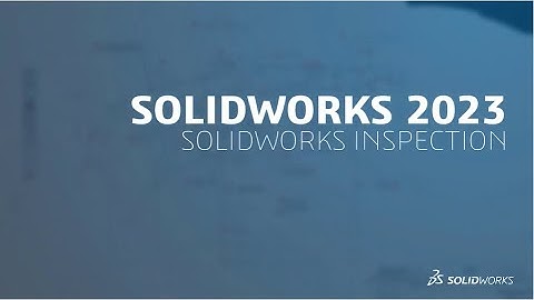 SOLIDWORKS 2023 Inspection | Engineering Technique