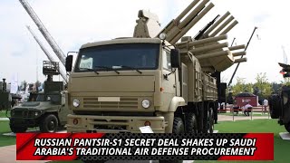 Russian Pantsir S1 secret deal shakes up Saudi Arabia's traditional air defense procurement