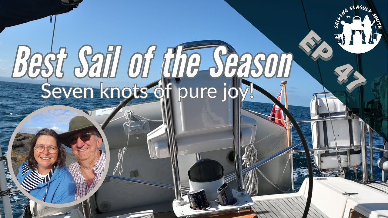 Ep 47 Best Sail of the Season, Seven knots of Pure Joy!