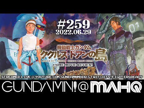 2022-06-29 - Gundamn! @ MAHQ Ep. 259 - MSG: Cucuruz Doan's Island Movie Review