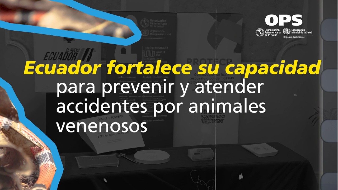 Ecuador fortalece su capacidad para prevenir y atender accidentes por animales venenosos