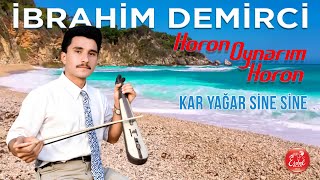 İbrahim Demirci - Kar Yağar Sine Sine - Horon Oynarım Horon
