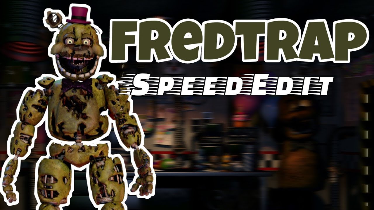 [SpeedEdit][Fnaf] FredTrap - YouTube