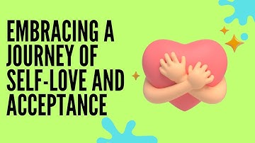 Motivation: Embracing a Journey of Self-Love and Acceptance