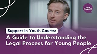 Support in Youth Courts: A Guide to Understanding the Legal Process for Young People