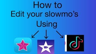 How to edit your slowmo using video star imovie and TikTok