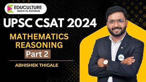 UPSC CSAT 2024 Part 2 | Mathematics and Reasoning | Abhishek Thigale