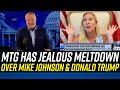Marjorie taylor greene has wild freakout over mike johnsons friendship w donald trump