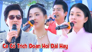 Ca Cổ Trích Đoạn Hơi Dài Hay NSUT Đào Vũ Thanh NS Võ Ngọc Quyền NS Trịnh Ngọc Huyền NS Hồ Minh Đương
