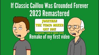 If Classic Caillou Was Grounded Forever (2023 Remastered)