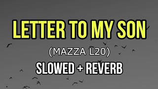 Mazza L20 - Letter to my Son - Slowed + Reverb