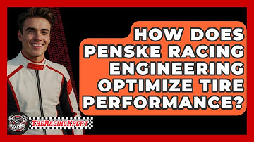 How Does Penske Racing Engineering Optimize Tire Performance? - The Racing Xpert