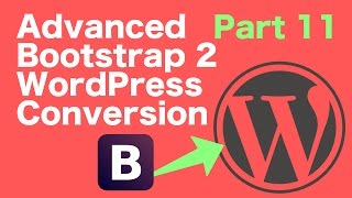 Advanced Bootstrap to WordPress - Part 11 - Fixing Nav Elements